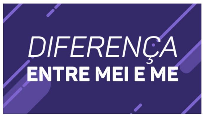 Qual a diferença entre ME e MEI?