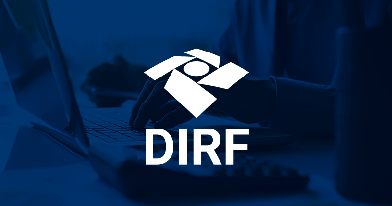 DIRF: o que é para que serve e quais são as regras, prazos e penalidades?