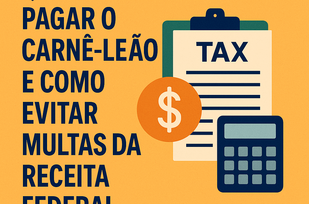 Quem Deve Pagar o Carnê-Leão e Como Evitar Multas da Receita Federal