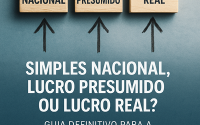 Simples Nacional, Lucro Presumido ou Lucro Real? Guia Definitivo para a Melhor Escolha Tributária em 2026