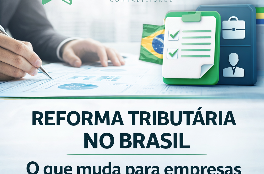 Reforma Tributária no Brasil: o que muda para empresas e pessoas físicas (e como se preparar agora)