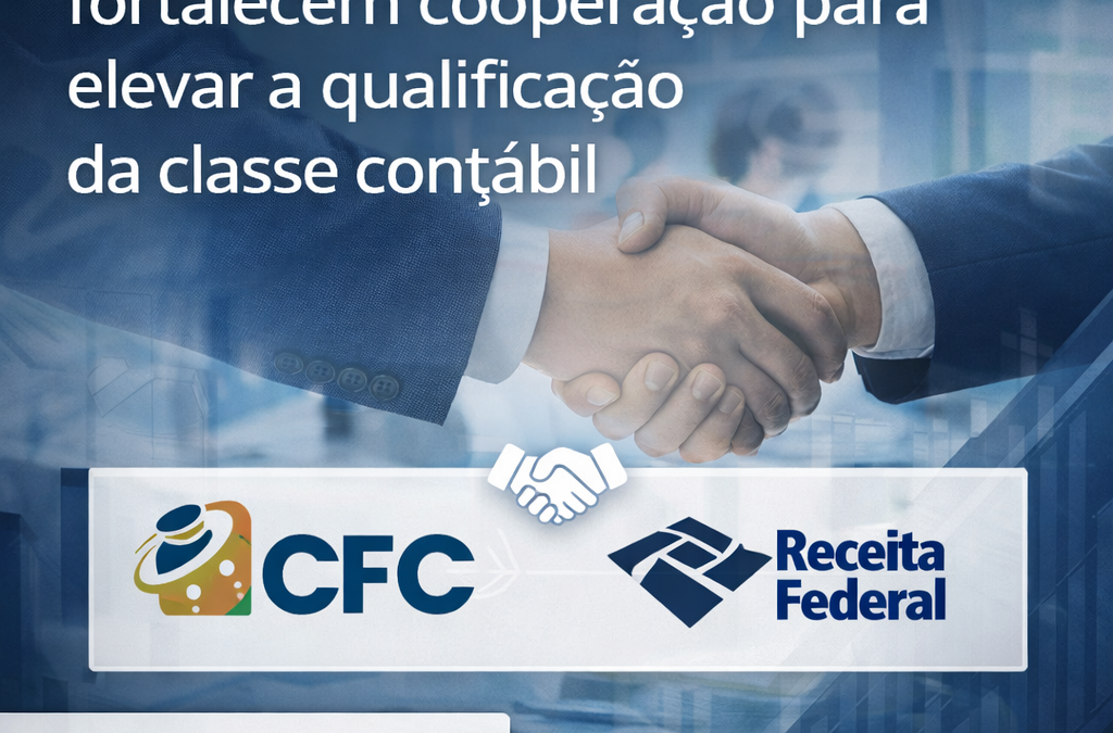 CFC e Receita Federal fortalecem cooperação para elevar a qualificação da classe contábil