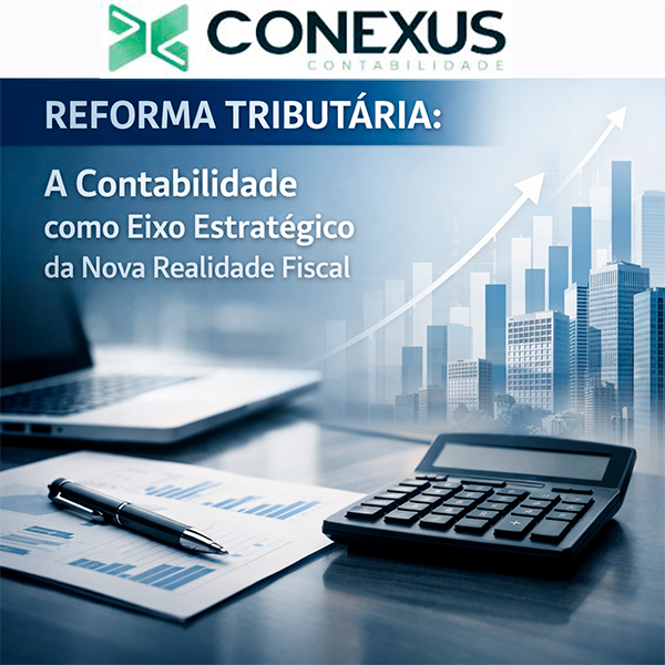 Reforma tributária - a contabilidade como eixo estratégico da nova realidade fiscal