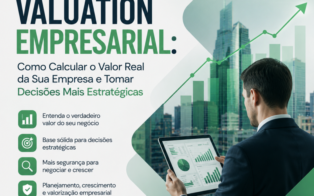 Valuation Empresarial: Como calcular o valor real da sua empresa e tomar decisões mais estratégicas