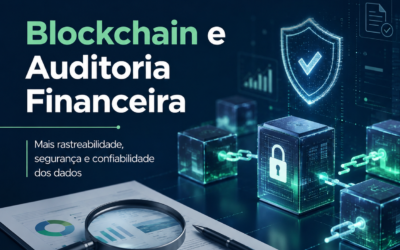 Blockchain e Auditoria Financeira: como a tecnologia aumenta a rastreabilidade, a segurança e a confiabilidade dos dados