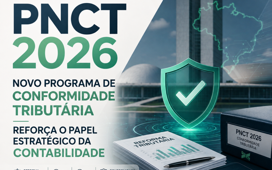 PNCT 2026: novo programa de conformidade tributária reforça papel estratégico da contabilidade na Reforma Tributária